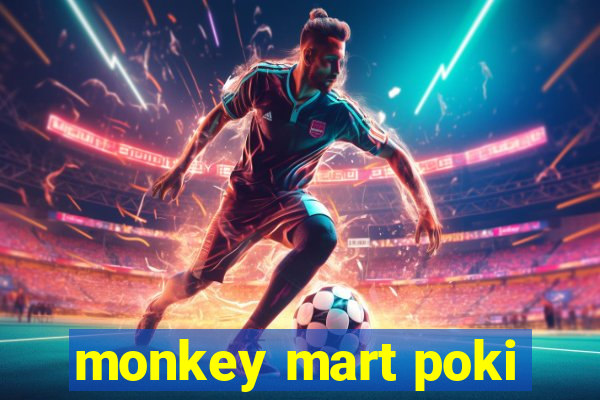 monkey mart poki